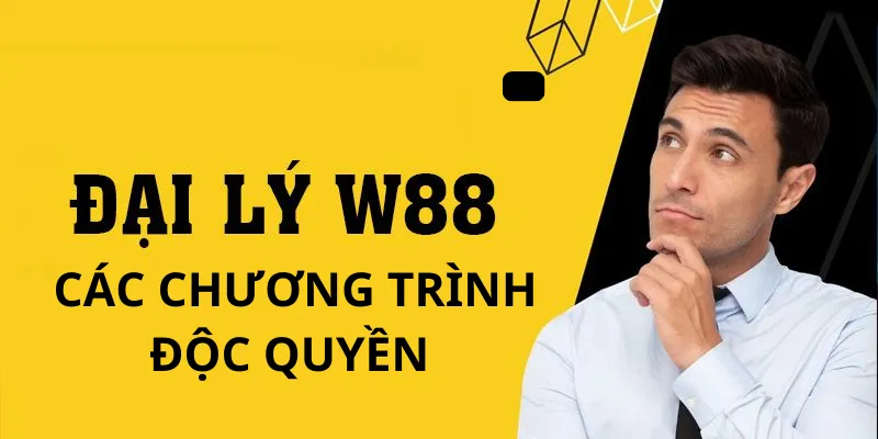 Các chương trình độc quyền khi trở thành đại lý W88