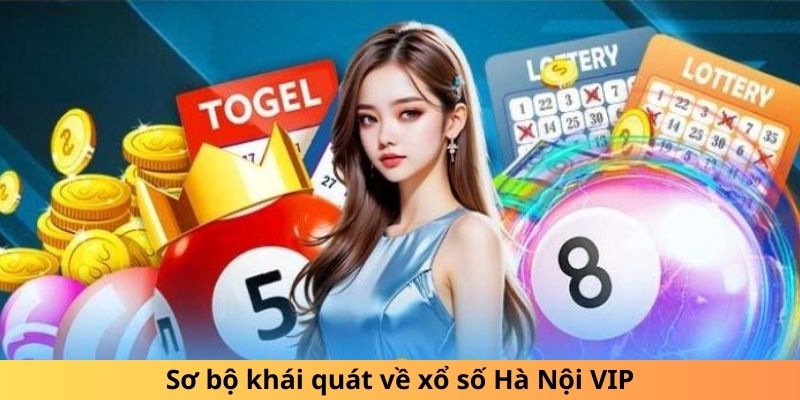 Sơ bộ khái quát về xổ số Hà Nội VIP