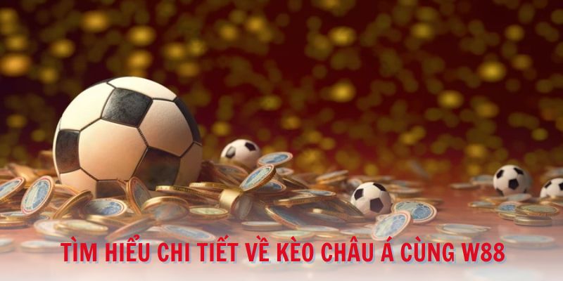 Kèo Châu Á - Cá Cược Thể Thao Đẳng Cấp Tại Nhà Cái W88