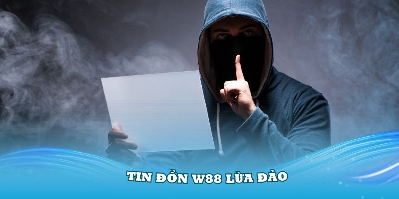 W88 lừa đảo người chơi, chứng thực tin đồn W88 bị sập