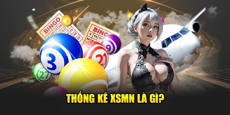 Thống kê XSMN là gì?