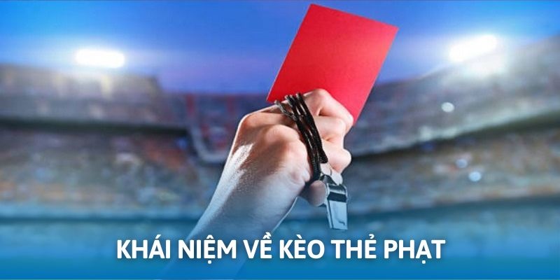 Cược thẻ phạt là hình thức chơi cơ bản trong bóng đá