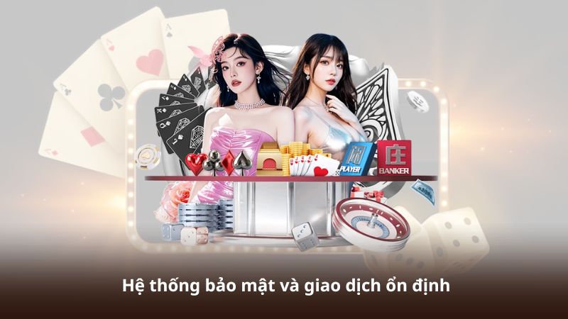 Hệ thống bảo mật và giao dịch ổn định